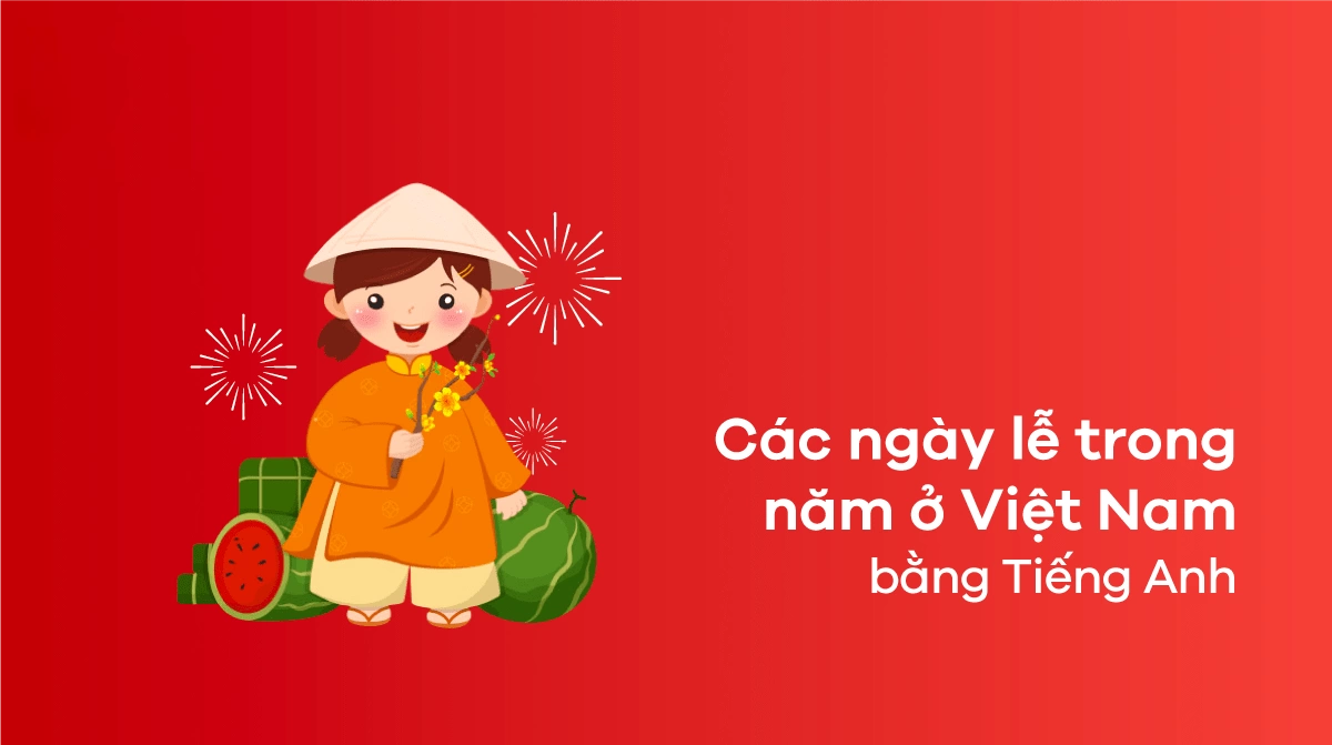 Tên tiếng Anh 17 ngày lễ lớn của Việt Nam trong năm - Pasal.edu.vn