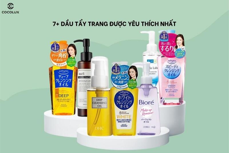 Top 7 dầu tẩy trang được review nhiều nhất hiện nay