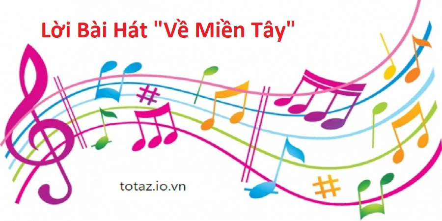 Khám Phá Lời Bài Hát Về Miền Tây Đầy Sắc Màu