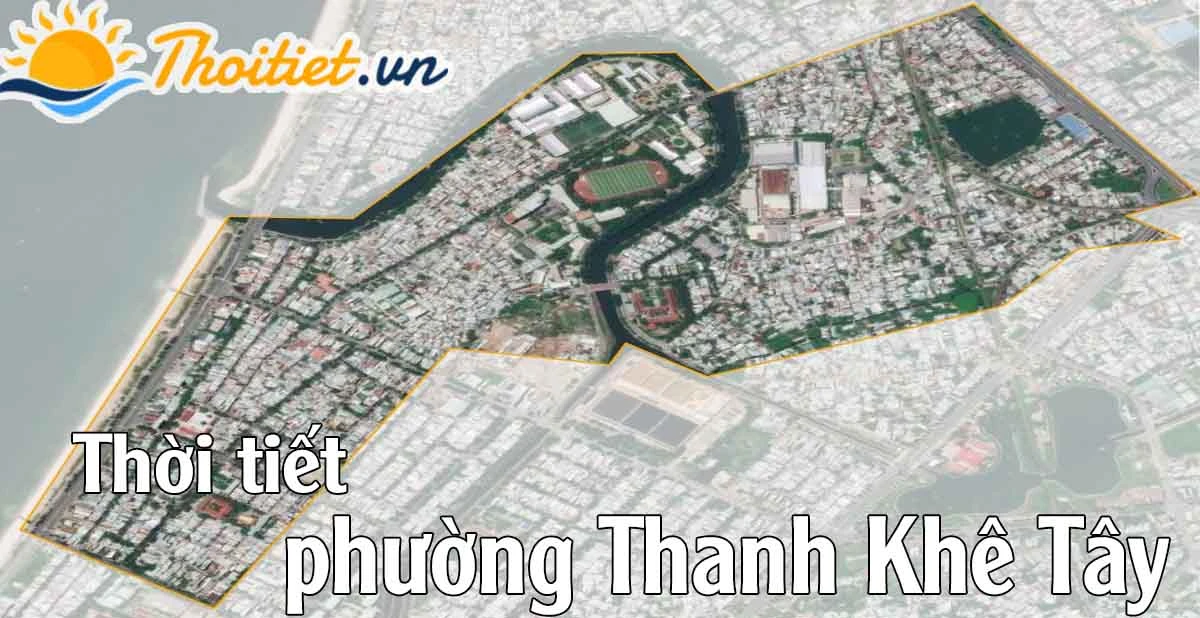Thời tiết Thanh Khê Tây Đà Nẵng: Cập nhật mới nhất