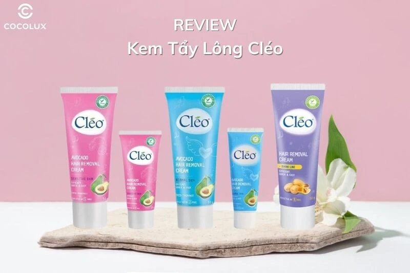 Review kem tẩy lông Cleo an toàn và hiệu quả
