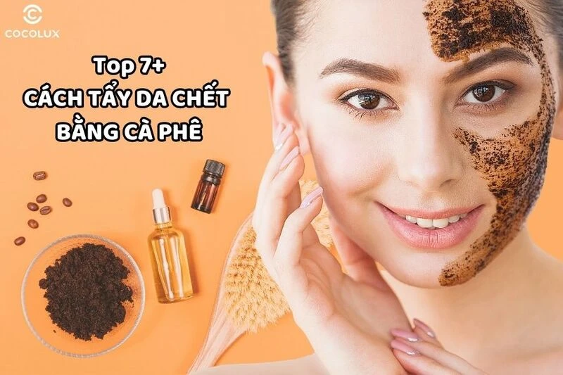 Khám Phá 7 Công Thức Tẩy Tế Bào Chết Cafe Tại Nhà