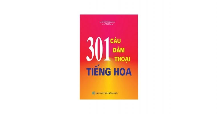 Khám Phá 301 Câu Đàm Thoại Tiếng Hoa Hiệu Quả