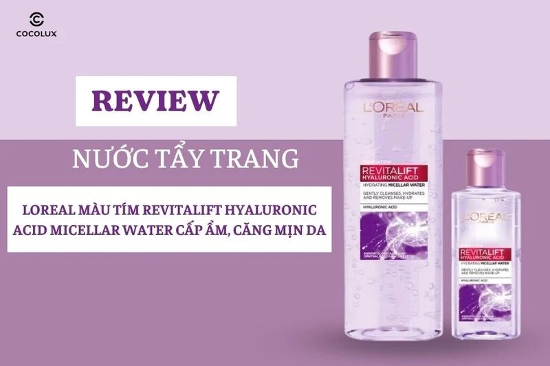 Tẩy trang L'Oreal tím: Giải pháp hoàn hảo cho làn da