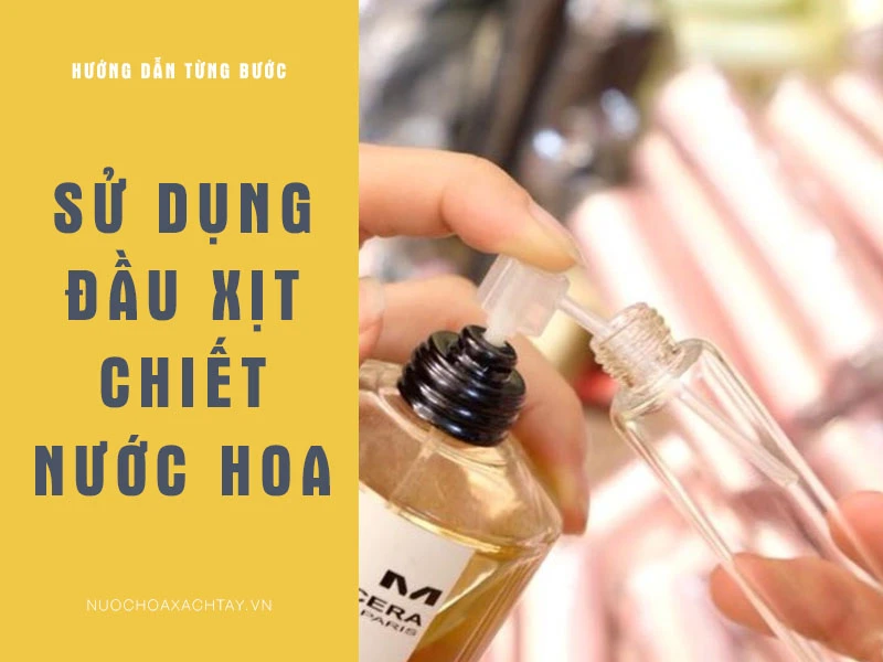 Hướng dẫn 3 cách chiết nước hoa chắc chắn bạn làm được