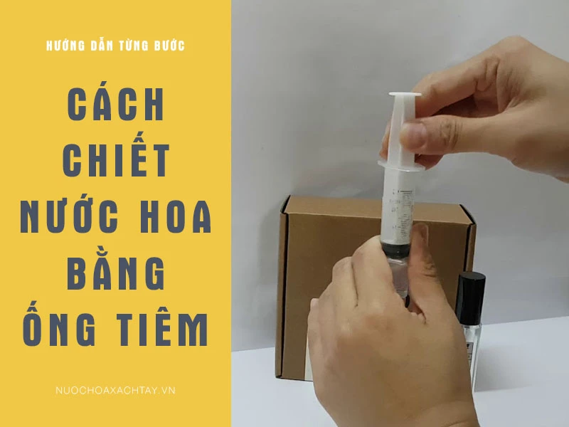 Hướng dẫn 3 cách chiết nước hoa chắc chắn bạn làm được