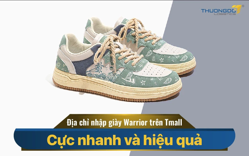 Lý giải tại sao nên nhập giày Warrior Trung Quốc về Việt Nam?