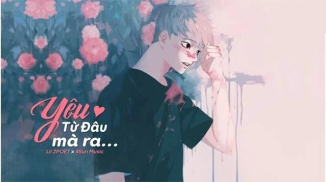 Yêu từ đâu mà ra: Khám phá bản hit của Lil Zpoet