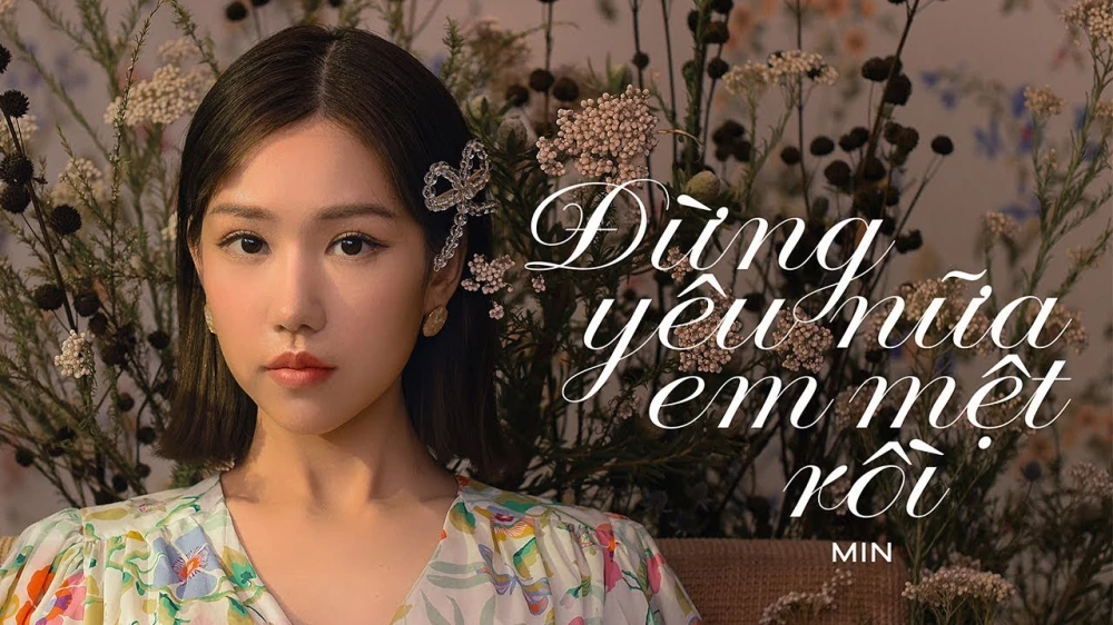 Min trở lại mạnh mẽ với Đừng yêu nữa em mệt rồi